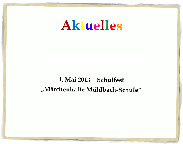 Aktuelles


Informationen zur Schülerbeförderung

4. Mai 2013    Schulfest
„Märchenhafte Mühlbach-Schule“